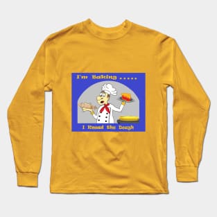 I Knead the Dough Long Sleeve T-Shirt